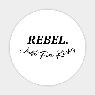 Rebel Just For Kicks Magnet